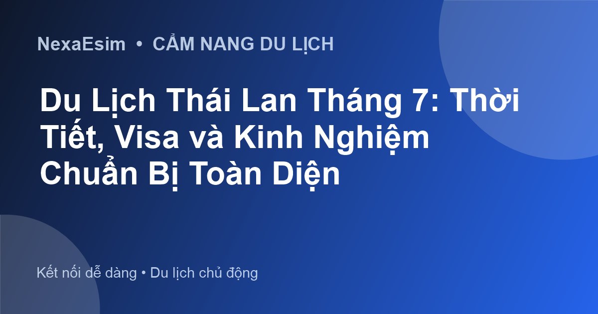 Du Lịch Thái Lan Tháng 7: Thời Tiết, Visa và Kinh Nghiệm Chuẩn Bị Toàn Diện - Hướng dẫn sử dụng eSim
