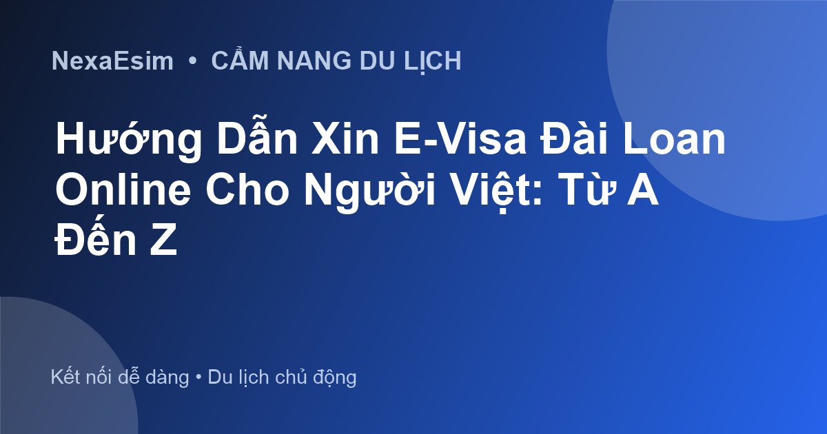Hướng Dẫn Xin E-Visa Đài Loan Online Cho Người Việt: Từ A Đến Z - Hướng dẫn sử dụng eSim
