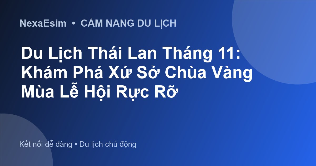 Du Lịch Thái Lan Tháng 11: Khám Phá Xứ Sở Chùa Vàng Mùa Lễ Hội Rực Rỡ - Hướng dẫn sử dụng eSim