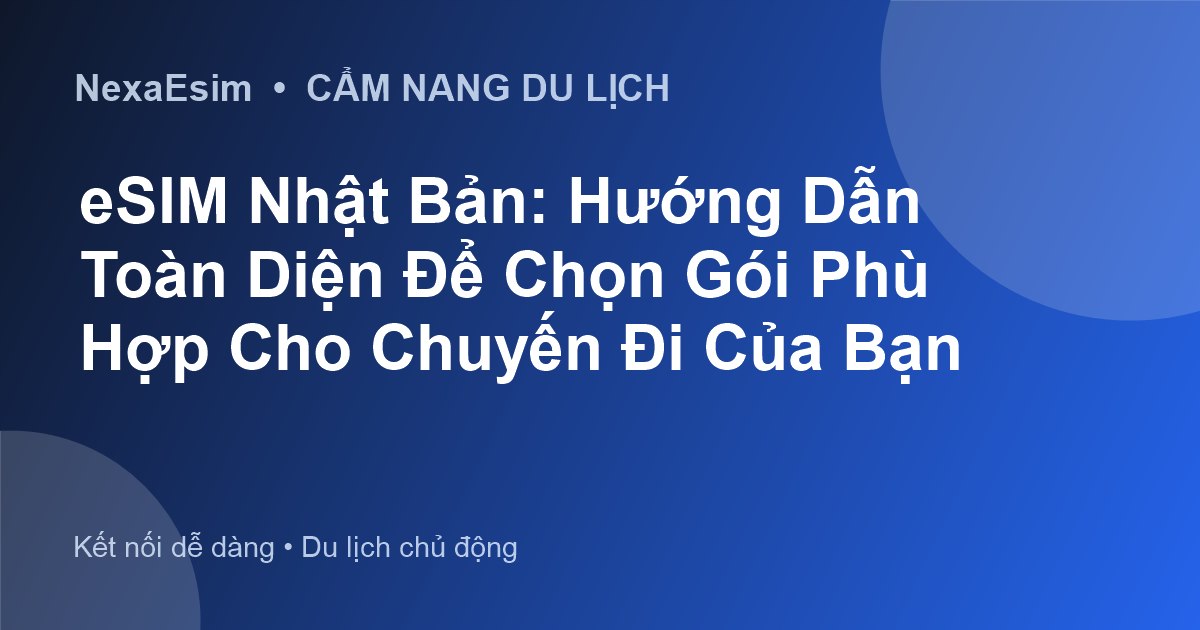 eSIM Nhật Bản: Hướng Dẫn Toàn Diện Để Chọn Gói Phù Hợp Cho Chuyến Đi Của Bạn - Hướng dẫn sử dụng eSim