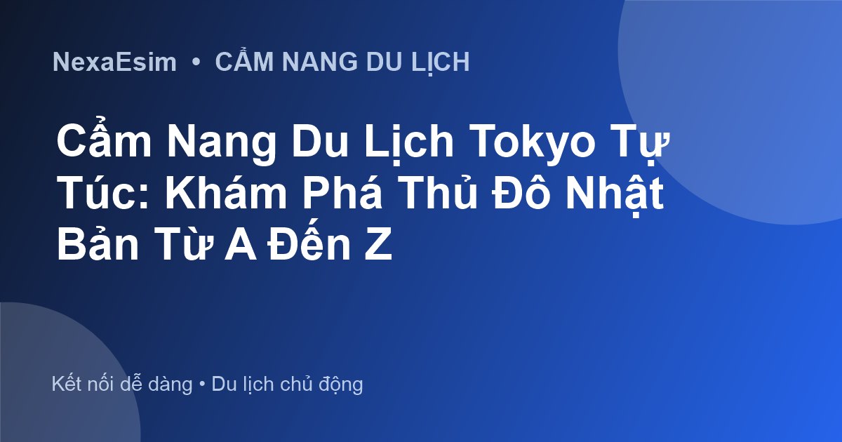 Cẩm Nang Du Lịch Tokyo Tự Túc: Khám Phá Thủ Đô Nhật Bản Từ A Đến Z - Hướng dẫn sử dụng eSim