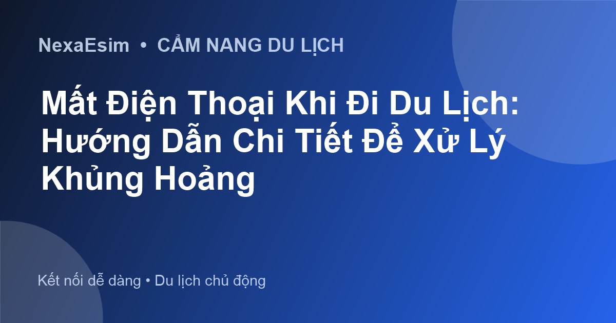 Mất Điện Thoại Khi Đi Du Lịch: Hướng Dẫn Chi Tiết Để Xử Lý Khủng Hoảng - Hướng dẫn sử dụng eSim