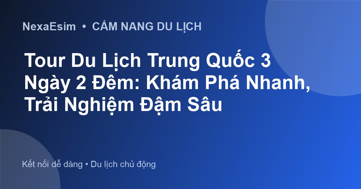 Tour Du Lịch Trung Quốc 3 Ngày 2 Đêm: Khám Phá Nhanh, Trải Nghiệm Đậm Sâu - Hướng dẫn sử dụng eSim