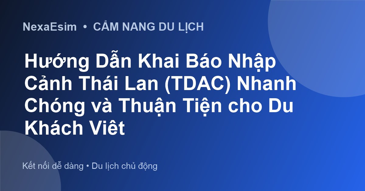 Hướng Dẫn Khai Báo Nhập Cảnh Thái Lan (TDAC) Nhanh Chóng và Thuận Tiện cho Du Khách Việt - Hướng dẫn sử dụng eSim