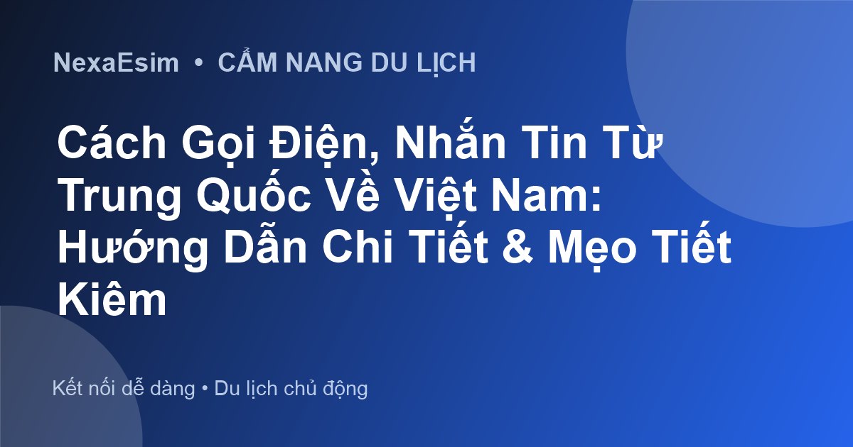 Cách Gọi Điện, Nhắn Tin Từ Trung Quốc Về Việt Nam Hiệu Quả Nhất - Hướng dẫn sử dụng eSim
