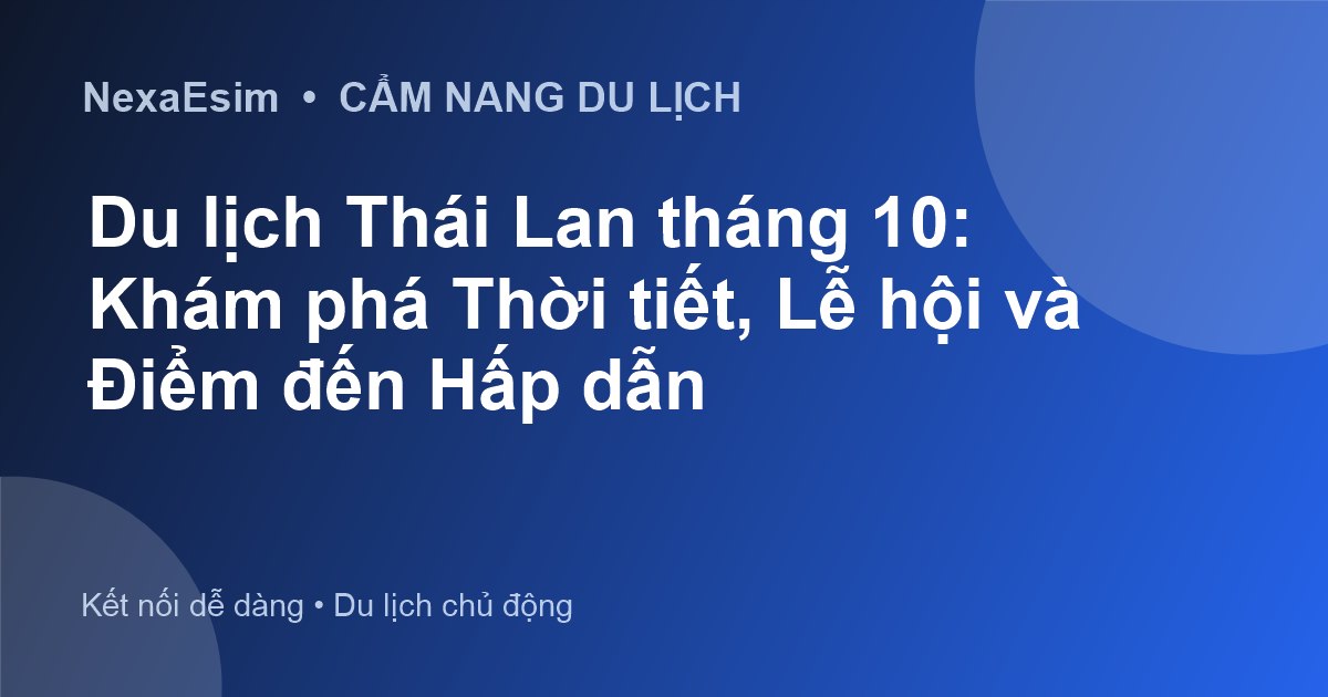 Du lịch Thái Lan tháng 10: Khám phá Thời tiết, Lễ hội và Điểm đến Hấp dẫn - Hướng dẫn sử dụng eSim