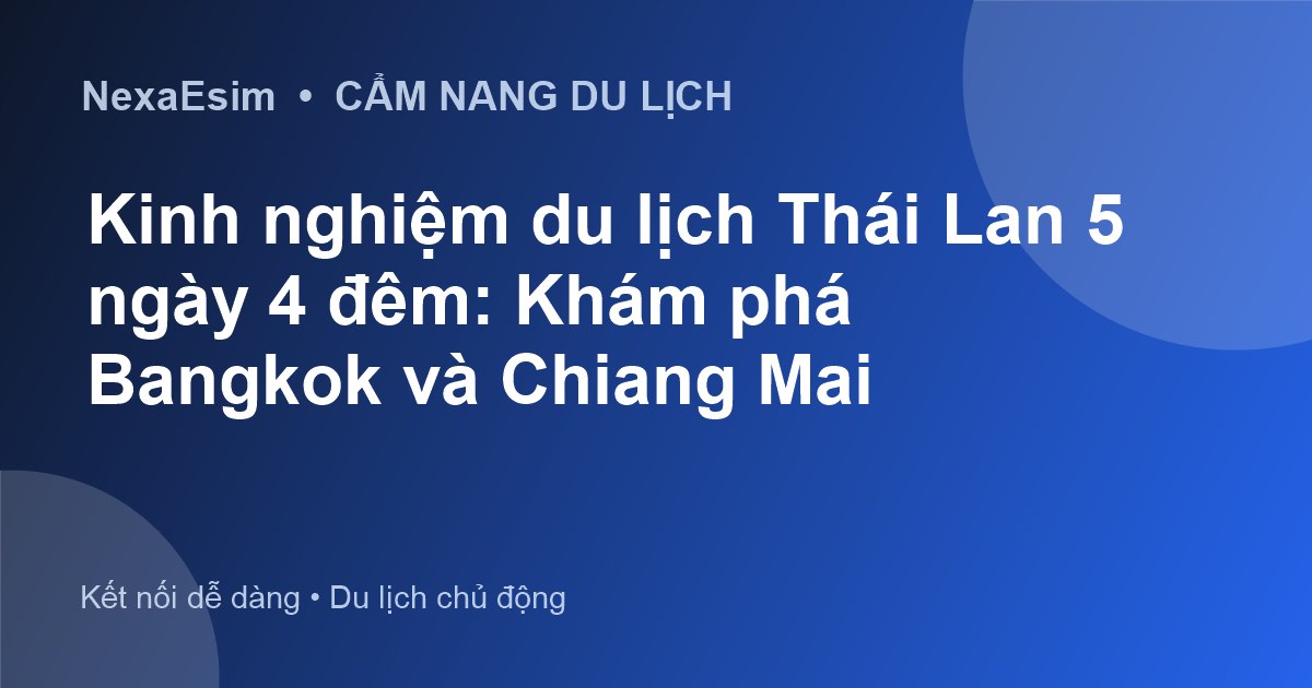 Kinh nghiệm du lịch Thái Lan 5 ngày 4 đêm: Khám phá Bangkok và Chiang Mai - Hướng dẫn sử dụng eSim