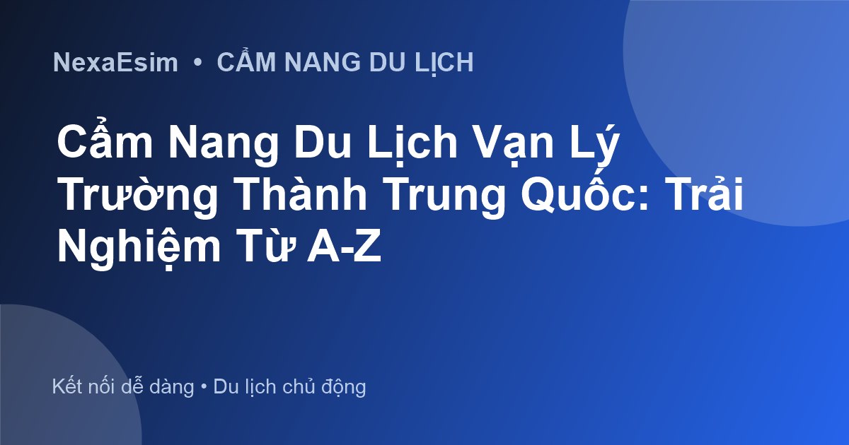 Cẩm Nang Du Lịch Vạn Lý Trường Thành Trung Quốc: Trải Nghiệm Từ A-Z - Hướng dẫn sử dụng eSim