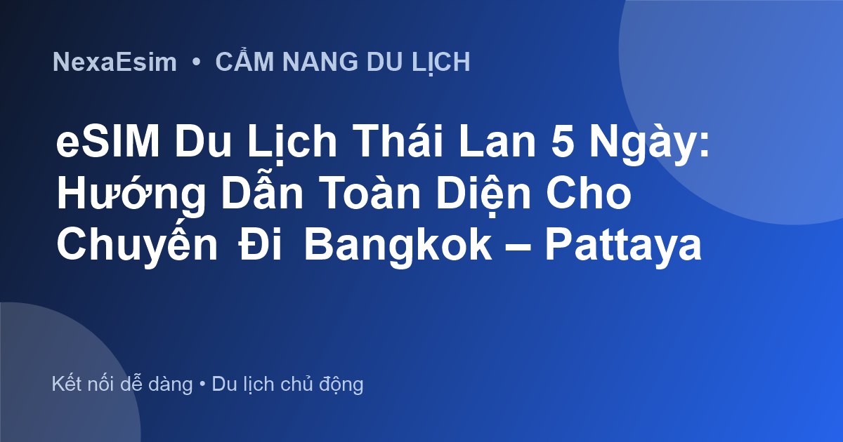 eSIM Du Lịch Thái Lan 5 Ngày: Hướng Dẫn Toàn Diện Cho Chuyến Đi Bangkok – Pattaya - Hướng dẫn sử dụng eSim