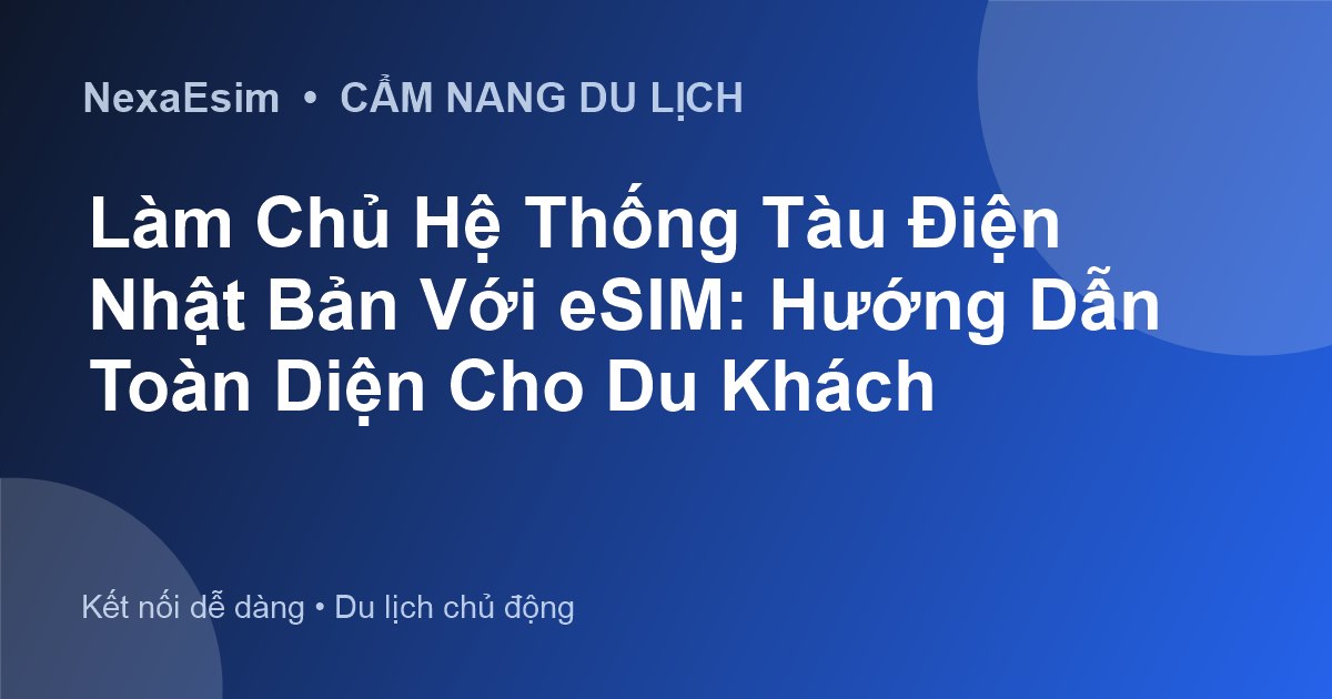 eSIM và Wi-Fi khi Du Lịch: Hiểu Rõ Để Luôn Kết Nối Thông Minh