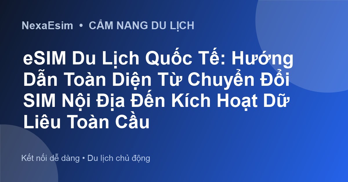 Cách Chuyển Đổi SIM Vật Lý Viettel Sang eSIM: Hướng Dẫn Chi Tiết và Lợi Ích Khi Du Lịch - Hướng dẫn sử dụng eSim