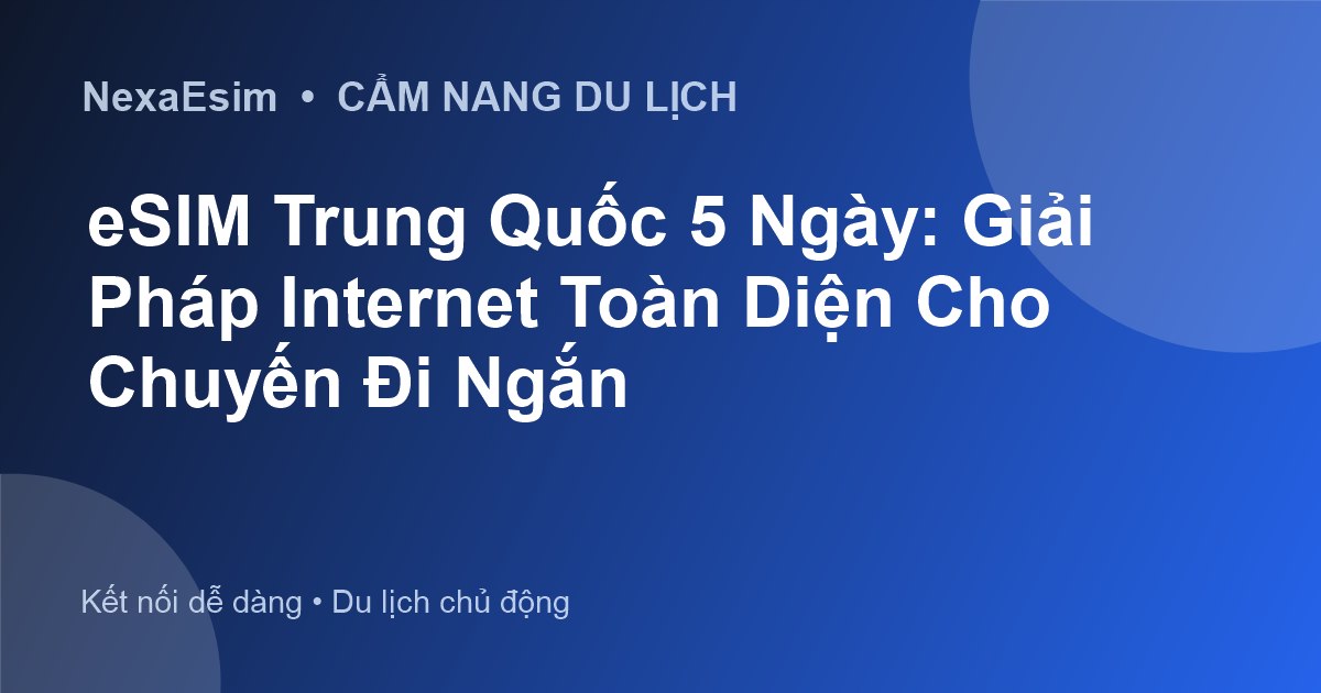 eSIM Trung Quốc 5 Ngày: Giải Pháp Internet Toàn Diện Cho Chuyến Đi Ngắn - Hướng dẫn sử dụng eSim