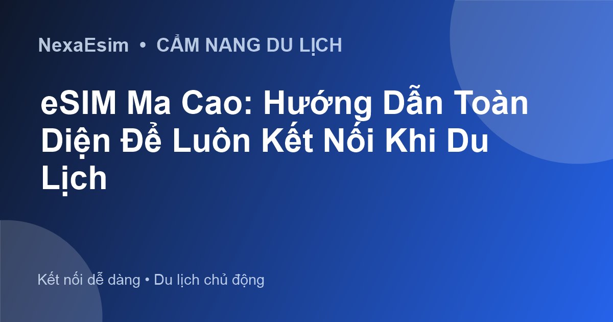 eSIM Ma Cao: Dùng Wi-Fi Trung Quốc có làm ảnh hưởng kết nối của bạn?