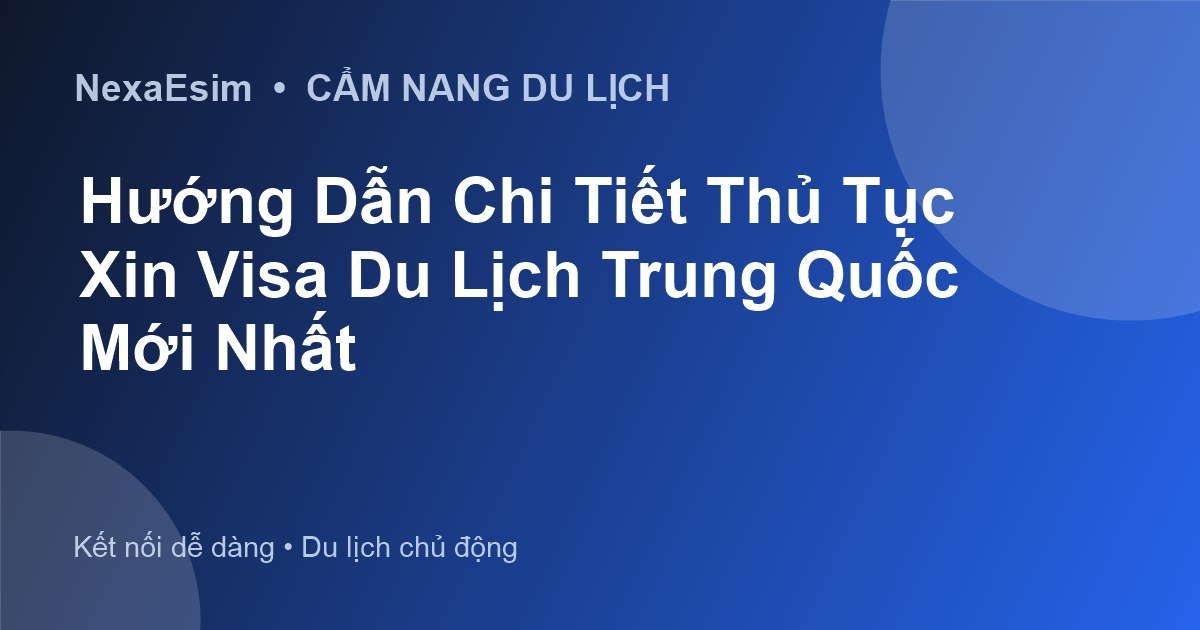 Hướng Dẫn Chi Tiết Thủ Tục Xin Visa Du Lịch Trung Quốc Mới Nhất - Hướng dẫn sử dụng eSim