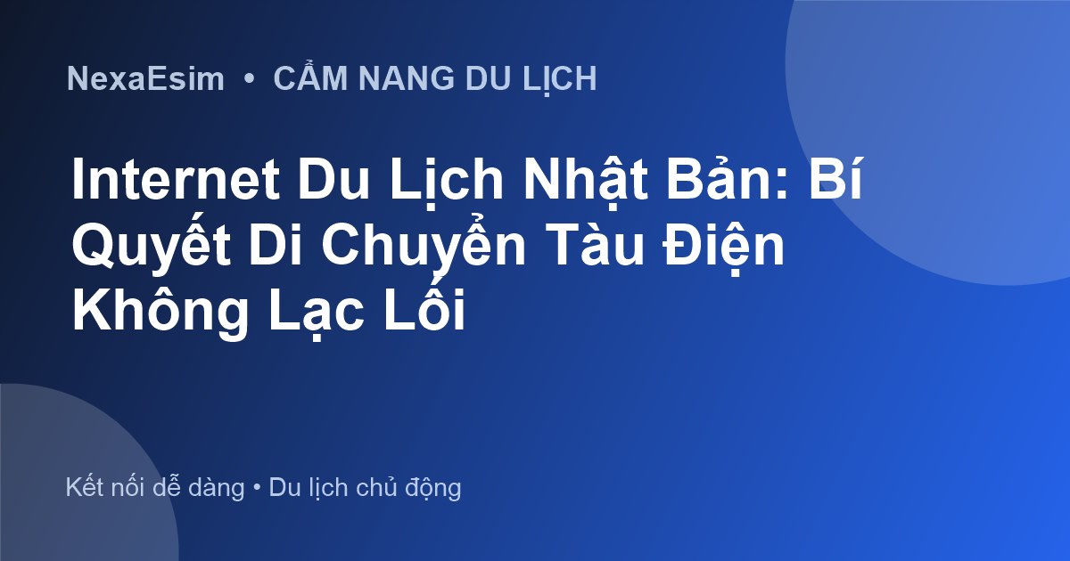 Internet Du Lịch Nhật Bản: Bí Quyết Di Chuyển Tàu Điện Không Lạc Lối