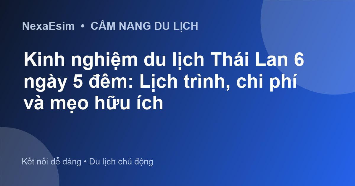 Kinh nghiệm du lịch Thái Lan 6 ngày 5 đêm: Lịch trình, chi phí và mẹo hữu ích - Hướng dẫn sử dụng eSim
