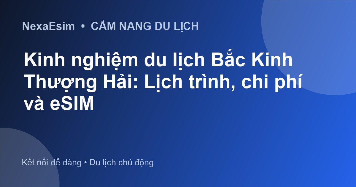 Khám phá Bắc Kinh và Thượng Hải: Hành trình di sản và hiện đại