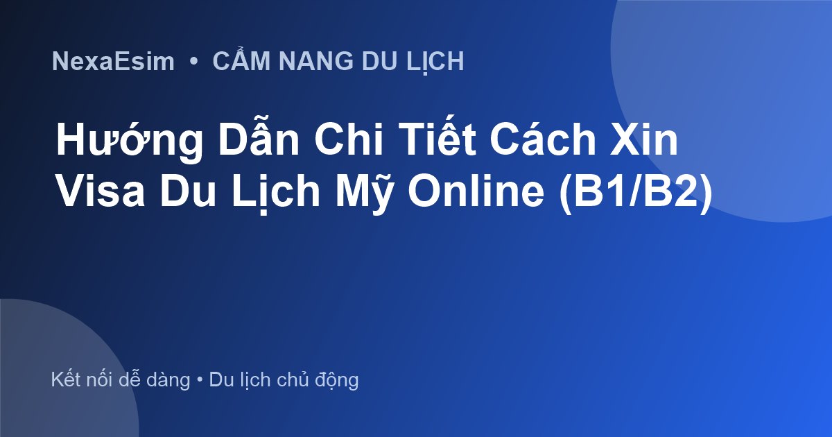 Hướng Dẫn Chi Tiết Cách Xin Visa Du Lịch Mỹ Trực Tuyến Cho Người Việt - Hướng dẫn sử dụng eSim