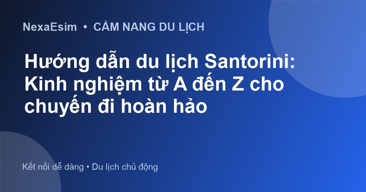Hướng dẫn du lịch Santorini: Kinh nghiệm từ A đến Z cho chuyến đi hoàn hảo - Hướng dẫn sử dụng eSim