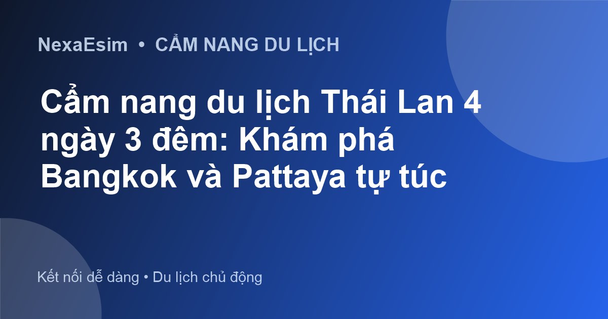 Cẩm nang du lịch Thái Lan 4 ngày 3 đêm: Khám phá Bangkok và Pattaya tự túc - Hướng dẫn sử dụng eSim
