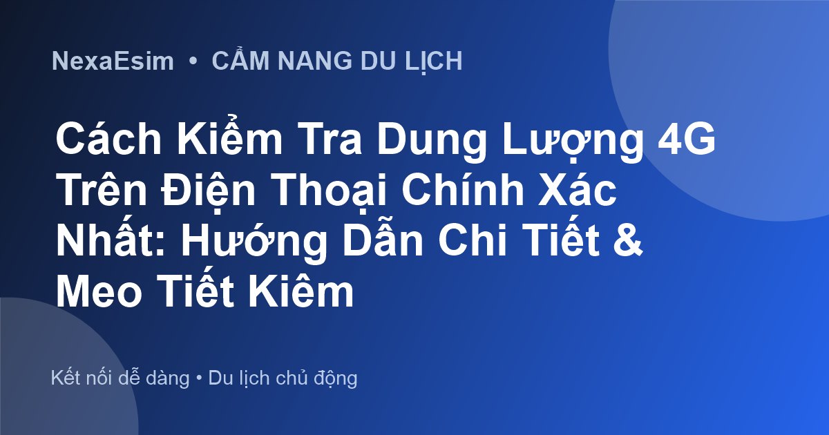 Cách Kiểm Tra Dung Lượng 4G Trên Điện Thoại Chính Xác Nhất