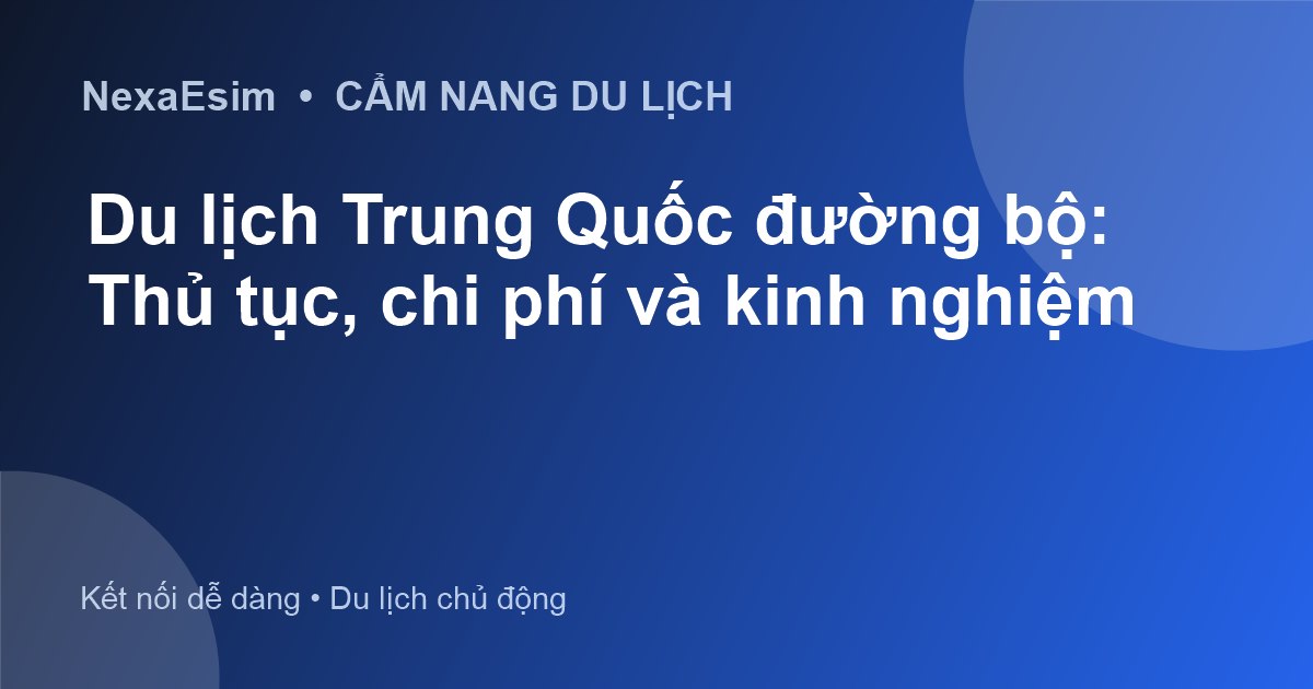 Du lịch Trung Quốc đường bộ: Thủ tục, chi phí và kinh nghiệm - Hướng dẫn sử dụng eSim