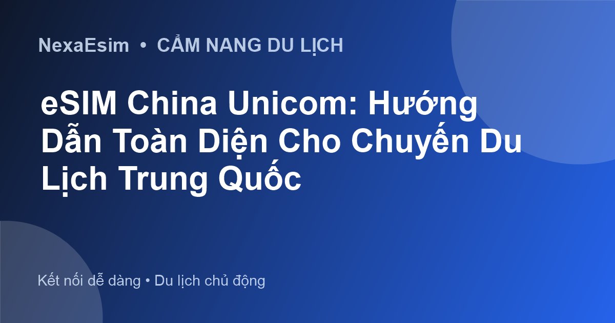 eSIM China Unicom: Hướng Dẫn Toàn Diện Cho Chuyến Du Lịch Trung Quốc - Hướng dẫn sử dụng eSim
