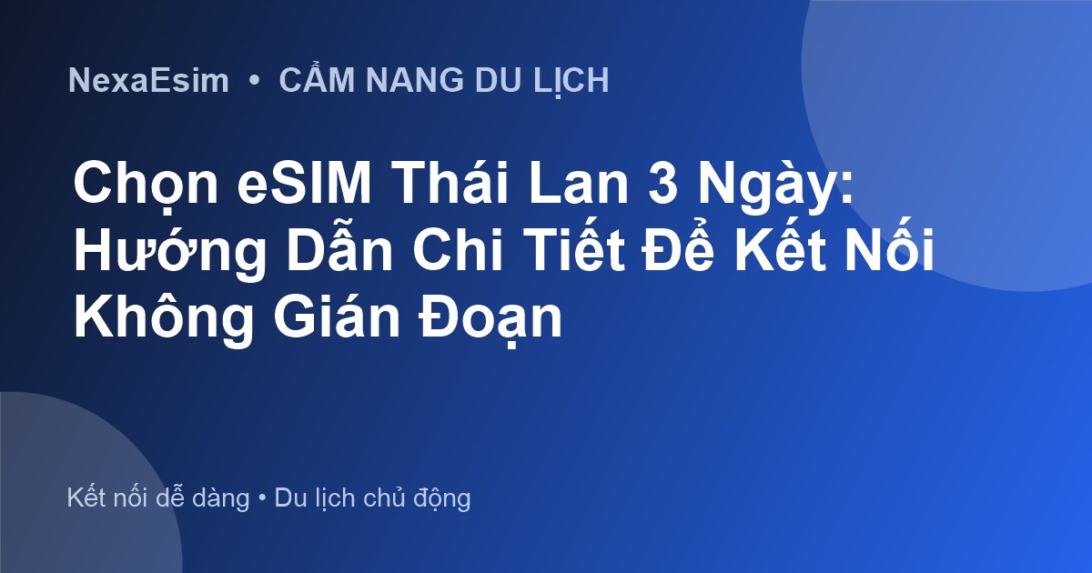 Chọn eSIM Thái Lan 3 Ngày: Hướng Dẫn Chi Tiết Để Kết Nối Không Gián Đoạn - Hướng dẫn sử dụng eSim